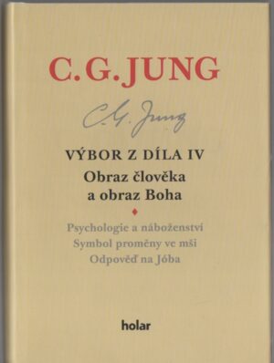C. G. JUNG - výbor z díla IV.: Obraz člověka a obraz Boha