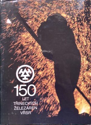 150 let Třineckých železáren VŘSR 1839-1989