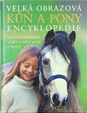 Kůň a pony - Velká obrazová encyklopedie