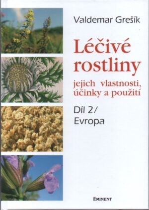 Léčivé rostliny, jejich vlastnosti, účinky a použití 2. díl - Evropa