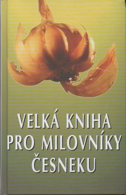 Velká kniha pro milovníky česneku