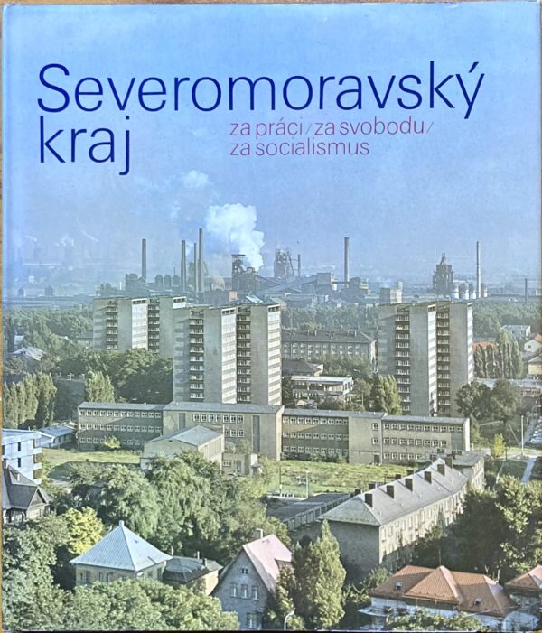 Severomoravský kraj - Za práci, za svobodu, za socialismus