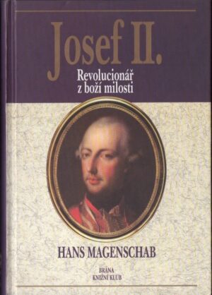Josef II.: Revolucionář z boží milosti