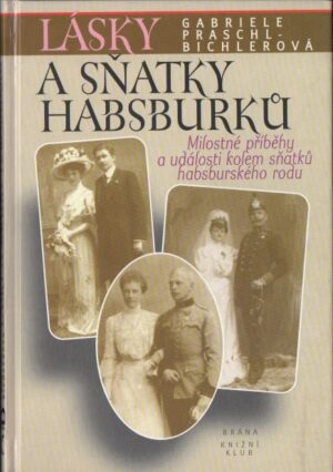 Lásky a sňatky Habsburků