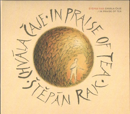 ŠTĚPÁN RAK - Chvála čaje / In Praise Of Tea