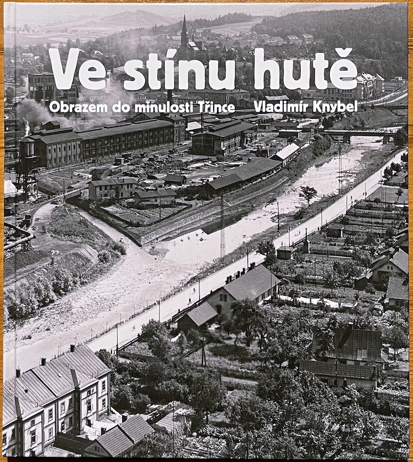 Ve stínu hutě - Obrazem do minulosti Třince